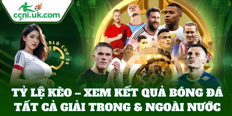 Kết Quả Bóng Đá 4 Tỷ Lệ Kèo – Xem kết quả tất cả giải trong & ngoài nước