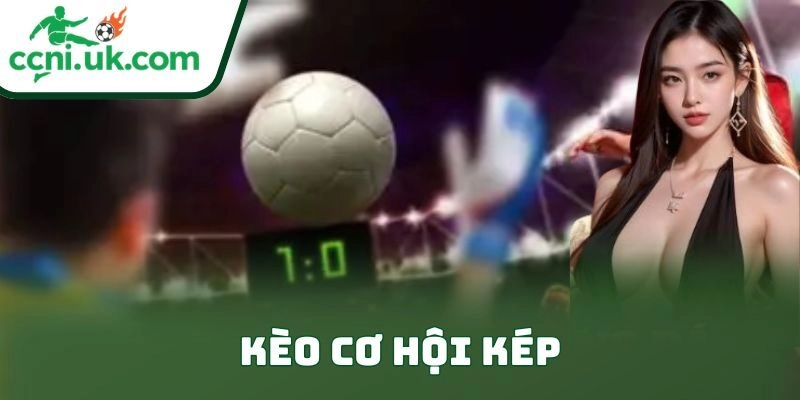 Chiến Thuật Kèo Cơ Hội Kép Giúp Dân Cá Cược Đỉnh Cao 2 Chiến Thuật Kèo Cơ Hội Kép Giúp Dân Cá Cược Đỉnh Cao