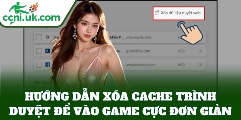 Hướng Dẫn Xóa Cache Trình Duyệt Để Vào Game Nhanh & Hiệu Quả 2 Hướng dẫn xóa cache trình duyệt để vào game cực đơn giản